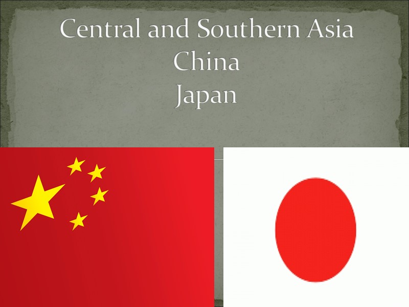 Central and Southern Asia China Japan